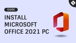 Read more about the article How to Install Microsoft Office 2021 Step-by-Step